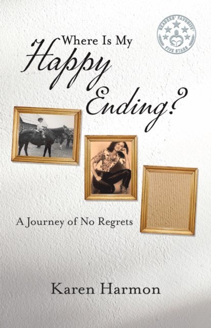 Karen Harmon - Where Is My Happy Ending?: A Journey of No Regrets, E-bok. Tillgänglighet: Lägg i varukorg