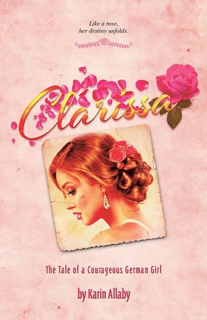 Karin Allaby - Clarissa: The Tale of a Courageous German Girl, E-bok