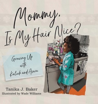 Tanika J Baker - Mommy, Is My Hair Nice?, Inbunden. Tillgänglighet: Lägg i varukorg