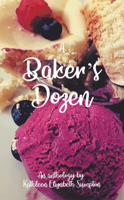 Kathleen Elizabeth Sumpton - Baker's Dozen: A Poetry Anthology, E-bok