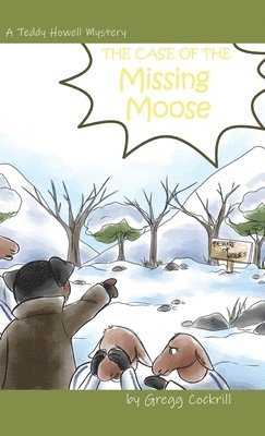 Gregg Cockrill - Case of the Missing Moose, Inbunden. Tillgänglighet: Lägg i varukorg