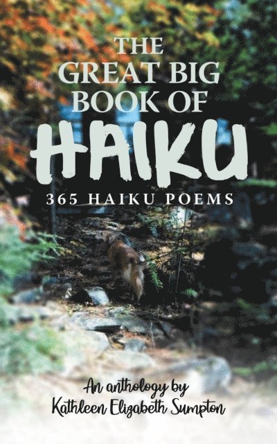 Kathleen Elizabeth Sumpton - Great Big Book of Haiku: 365 Haiku Poems, E-bok