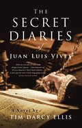 Secret Diaries of Juan Luis Vives: A Novel