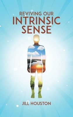 Reviving Our Intrinsic Sense