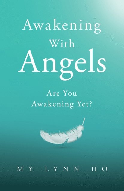 My Lynn Ho - Awakening with Angels: Are You Awakening Yet?, E-bok. Tillgänglighet: Lägg i varukorg