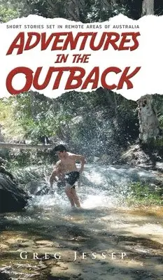 Greg Jessep - Adventures in the Outback, Inbunden. Tillgänglighet: Lägg i varukorg