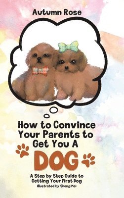 Autumn Rose - How to Convince Your Parents to Get You A Dog, Inbunden. Tillgänglighet: Lägg i varukorg