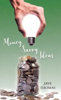 Jaye Thomas - Money Savvy Ideas, Inbunden. Tillgänglighet: Lägg i varukorg