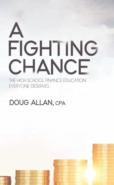 Doug Allan - Fighting Chance: The High School Finance Education Everyone Deserves, E-bok. Tillgänglighet: Lägg i varukorg