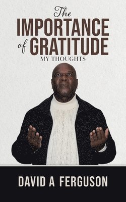 David A Ferguson - Importance of Gratitude, Häftad. Tillgänglighet: Lägg i varukorg