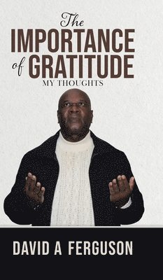 David A Ferguson - Importance of Gratitude, Inbunden. Tillgänglighet: Lägg i varukorg