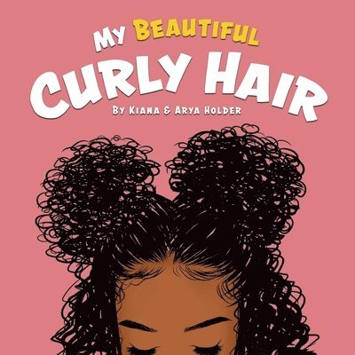 Kiana Holder, Arya Holder - My Beautiful Curly Hair, Häftad. Tillgänglighet: Lägg i varukorg