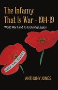 The Infamy That Is War - 1914-19