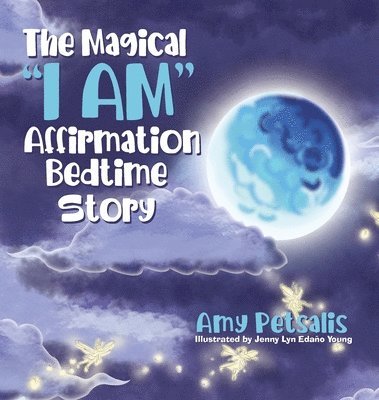 Amy Petsalis - Magical "I AM" Affirmation Bedtime Story, Inbunden. Tillgänglighet: Lägg i varukorg