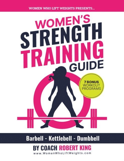 Robert King - Women's Strength Training Guide: Barbell, Kettlebell & Dumbbell Training For Women, E-bok