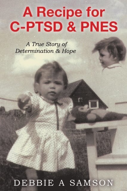 Debbie A Samson - Recipe for C-PTSD & PNES: A True Story of Determination & Hope, E-bok. Tillgänglighet: Lägg i varukorg
