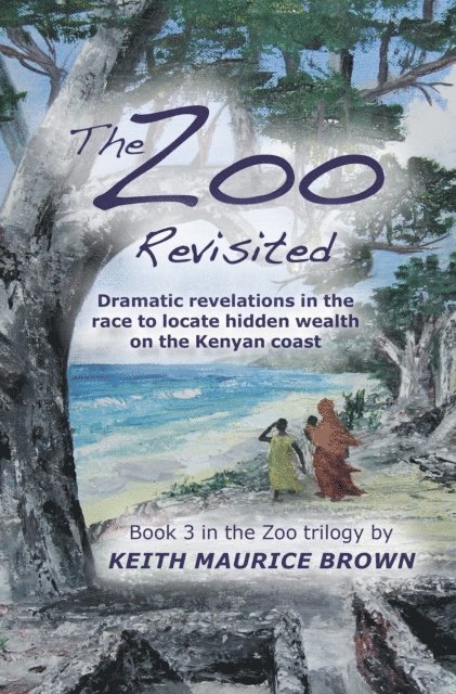 Keith Brown - Zoo Revisited: Dramatic Revelations in the Race to Locate Hidden Wealth on the Kenyan Coast, E-bok