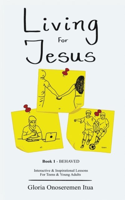 Gloria Onoseremen Itua - Living for Jesus: 5 Min. Interactive & Inspirational Devotion for Teens & Young Adults, E-bok. Tillgänglighet: Lägg i varukorg