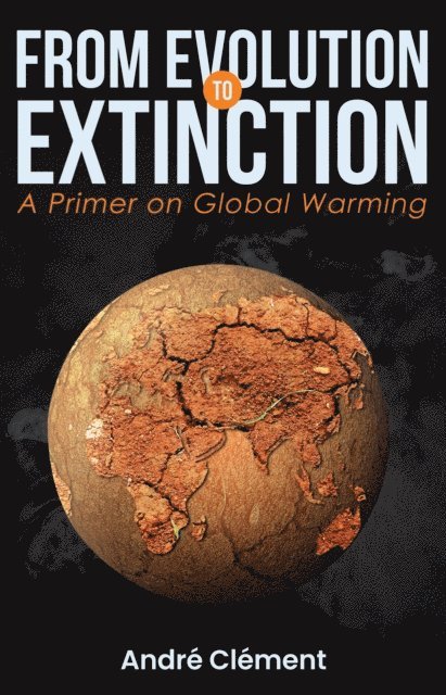Andre Clement - From Evolution to Extinction: A Primer on Global Warming, E-bok