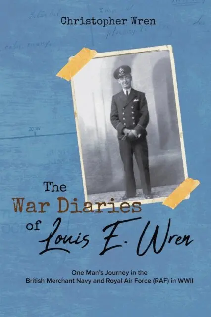 Louis E. Wren, Christopher Wren - War Diaries of Louis E. Wren: One Man's Journey in the British Merchant Navy and Royal Air Force (RAF) in WWII, E-bok. Tillgänglighet: Lägg i varukorg