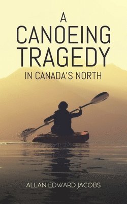 Canoeing Tragedy in Canada's North