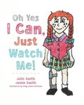 Oh Yes I Can, Just Watch Me!