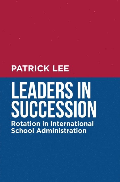 Patrick Lee - Leaders in Succession: Rotation in International School Administration, E-bok