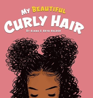 Kiana Holder, Arya Holder - My Beautiful Curly Hair, Inbunden. Tillgänglighet: Lägg i varukorg