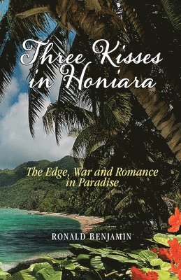 Ronald Benjamin - Three Kisses in Honiara, Häftad
