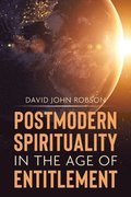 Postmodern Spirituality in the Age of Entitlement