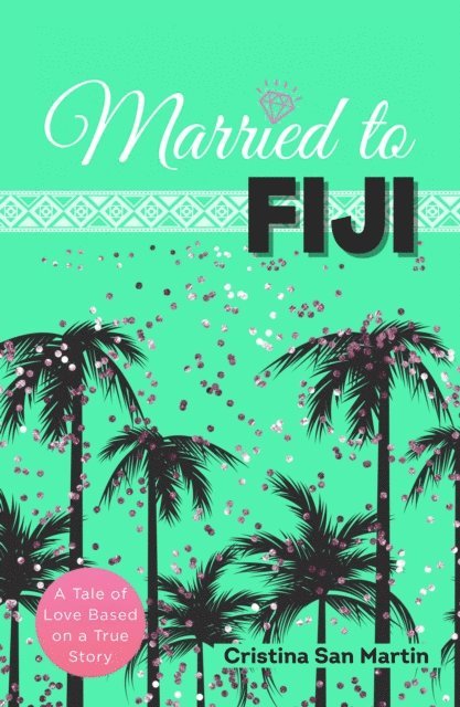 Cristina San Martin - Married to Fiji: A Tale of Love Based on a True Story, E-bok. Tillgänglighet: Lägg i varukorg