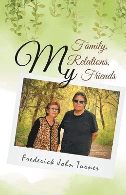 Frederick John Turner - My Family, My Relations, My Friends, Häftad