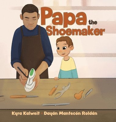 Kyra Kalweit, Dayán Mantecón Roldán - Papa the Shoemaker, Inbunden