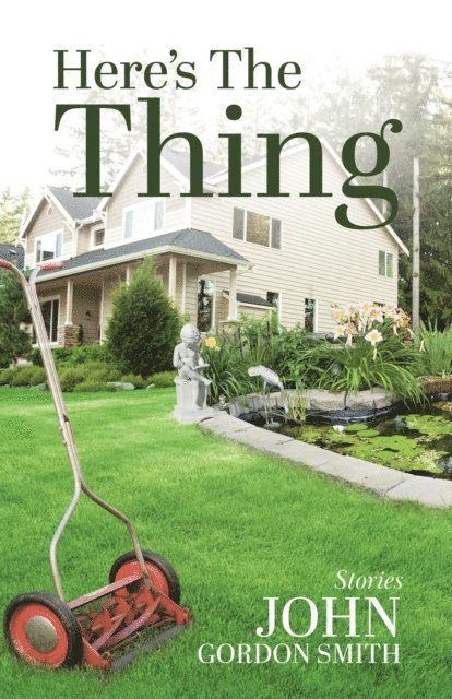 John Gordon Smith - Here's the Thing: Short Stories, E-bok