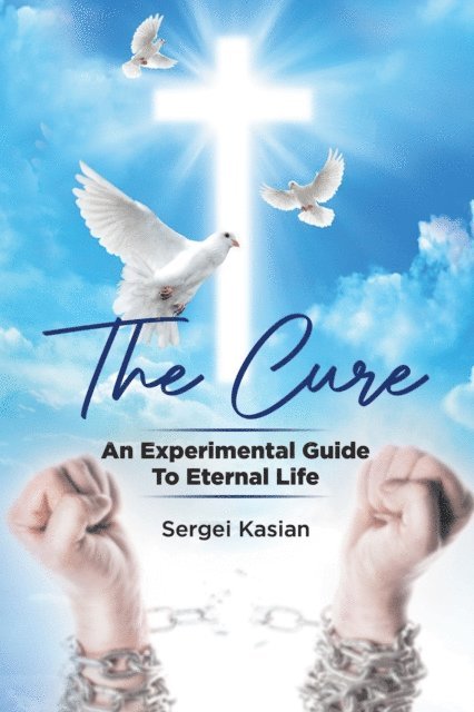 Sergei Kasian - Cure: An Experimental Guide to Eternal Life, E-bok. Tillgänglighet: Lägg i varukorg