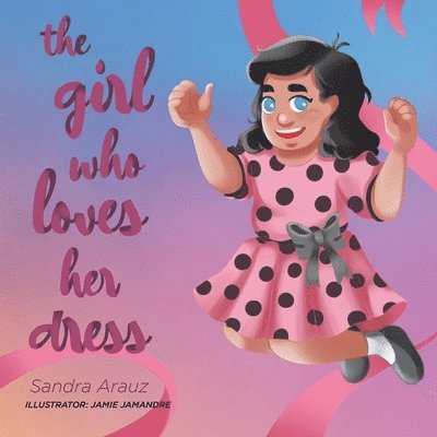 Sandra Arauz - Girl Who Loves Her Dress, Häftad. Tillgänglighet: Lägg i varukorg