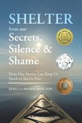 Shelter From Our Secrets, Silence, And S