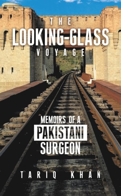 Tariq Khan - Looking-Glass Voyage: Memoirs of a Pakistani Surgeon, E-bok. Tillgänglighet: Lägg i varukorg