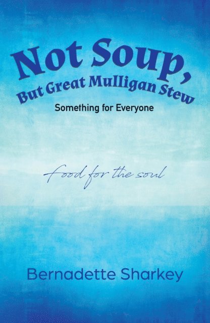 Bernadette Sharkey - Not Soup, But Great Mulligan Stew: Something for Everyone, E-bok. Tillgänglighet: Lägg i varukorg