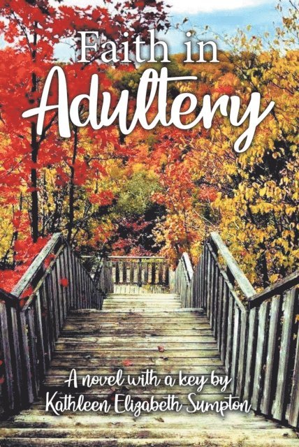 Kathleen Elizabeth Sumpton - Faith in Adultery: A Novel with a Key, E-bok