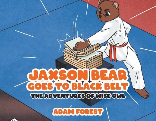 Adam Forest - Jaxson Bear Goes To Black Belt, Häftad. Tillgänglighet: Lägg i varukorg