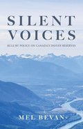 Silent Voices: Rule by Policy on Canada's Indian Reserves