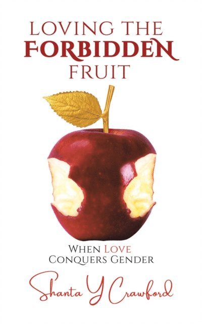 Shanta Y Crawford - Loving the Forbidden Fruit: When Love Conquers Gender, E-bok. Tillgänglighet: Lägg i varukorg