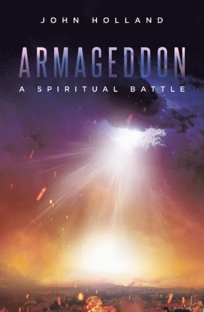 John Holland - Armageddon: A Spiritual Battle, E-bok