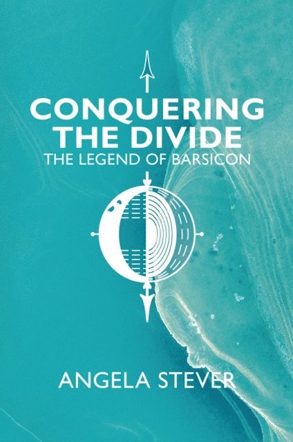 Angela Stever - Conquering the Divide: The Legend of Barsicon, E-bok. Tillgänglighet: Lägg i varukorg