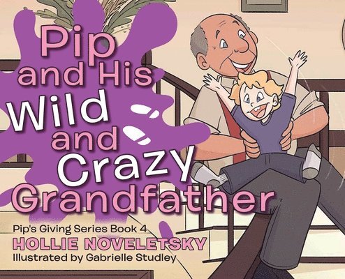 Hollie Noveletsky - Pip and His Wild and Crazy Grandfather, Inbunden. Tillgänglighet: Lägg i varukorg