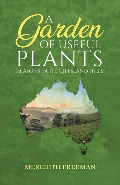 Meredith Freeman - Garden of Useful Plants: Seasons in the Gippsland Hills, E-bok. Tillgänglighet: Lägg i varukorg