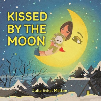 Julie Ethel Melton - Kissed by the Moon, Häftad. Tillgänglighet: Lägg i varukorg