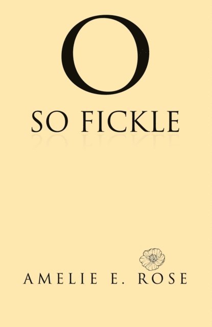 Amelie E. Rose - O So Fickle, E-bok. Tillgänglighet: Lägg i varukorg