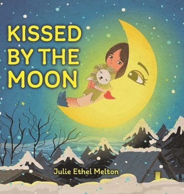 Julie Ethel Melton - Kissed by the Moon, Inbunden. Tillgänglighet: Lägg i varukorg